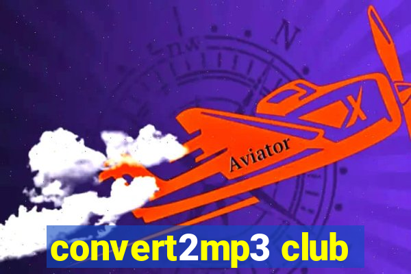 convert2mp3 club